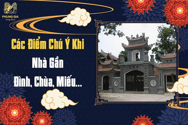 Các Điểm Chú Ý Khi Nhà Gần Đình, Chùa, Miếu…