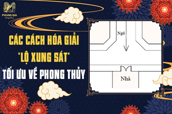 Các Cách Hóa Giải “Lộ Xung Sát” Tối Ưu Về Phong Thủy