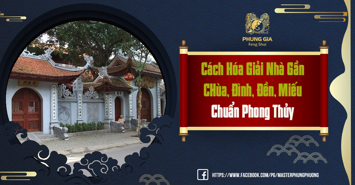 Hóa Giải Nhà Gần Đinh, Chùa, Miếu, Đền
