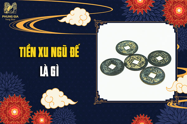 Ý Nghĩa Bộ Tiền Xu Ngũ Đế Trong Phong Thủy?