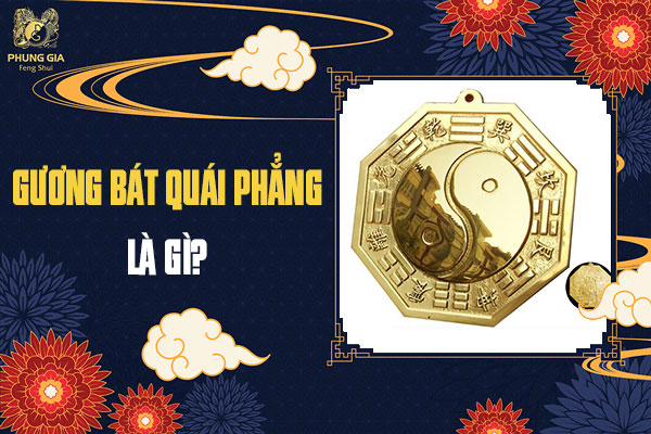 Gương Bát Quái Phẳng: Ý Nghĩa Trong Phong Thủy Và Cách Treo Tối Ưu Nhất