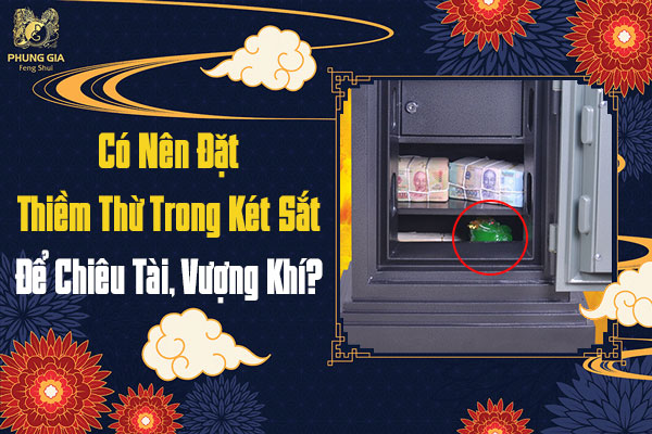 Nên Hay Không Đặt Thiềm Thừ Trong Két Sắt?