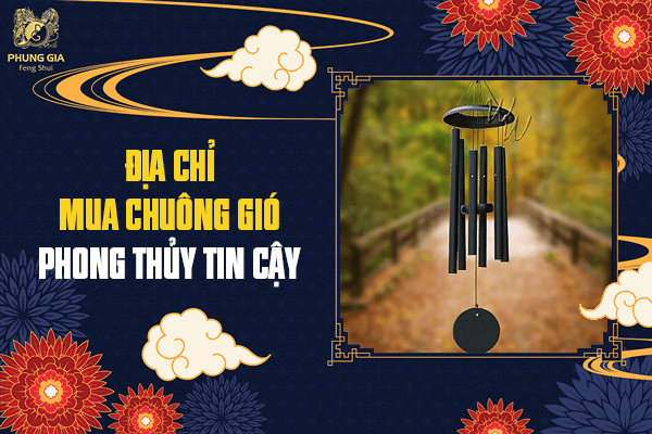 Mua Chuông Gió Phong Thủy Ở Đâu Tốt Nhất Và Giá Bao Nhiêu?