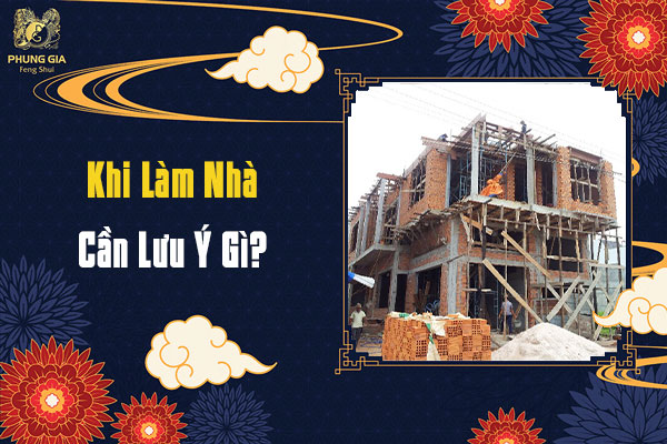 Khi Làm Nhà Cần Lưu Ý