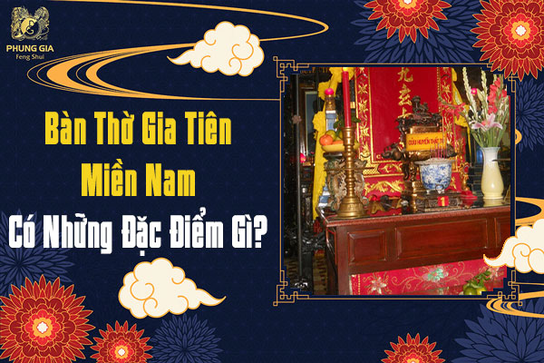 Ban Thờ Gia Tiên Miền Nam Có Đặc Điểm Gì