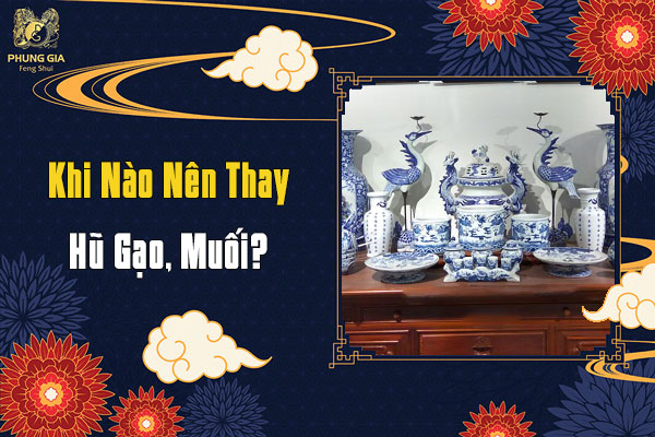 Khi Nào Nên Thay 3 Hũ Gạo Muối