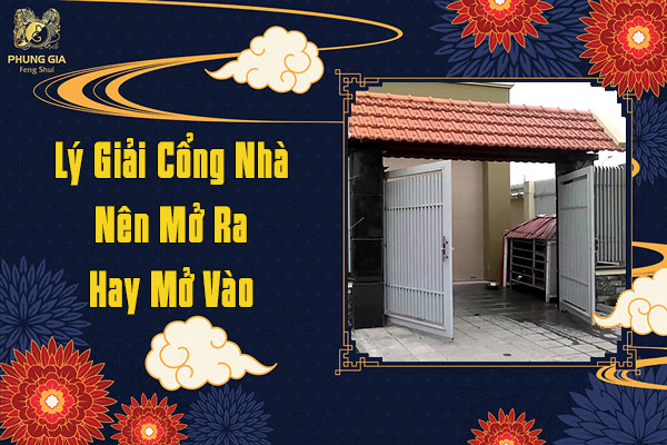 Lý Giải Cổng Nhà Nên Mở Ra Hay Mở Vào