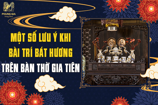 Một Số Lưu Ý Khi Bài Trí Bát Hương Trên Ban Thờ Gia Tiên