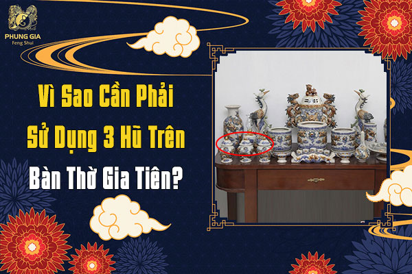 Vì Sao Cần Sử Dụng 3 Hũ Trên Ban Thờ Gia Tiên