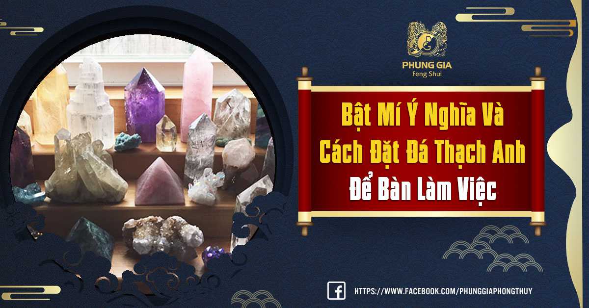 Ý Nghĩa Cách Đặt Đá Thạch Anh Trên Bàn Làm Việc
