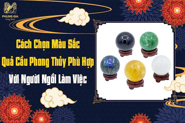 Cách Chọn Màu Sắc Quả Cầu Phong Thủy