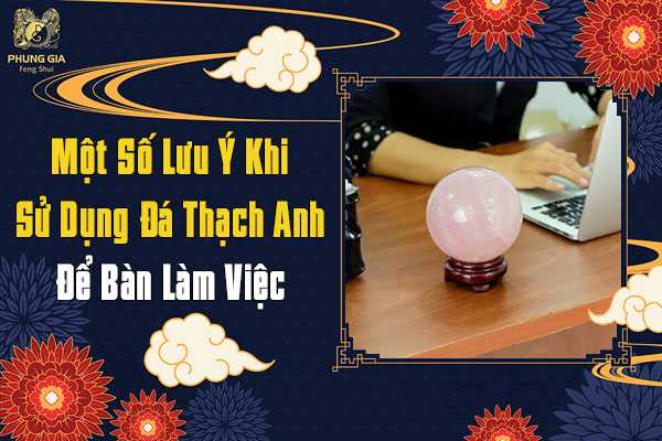 Một Số Lưu Ý Khi Sử Dụng Đá Thạch Anh Để Bàn Làm Việc