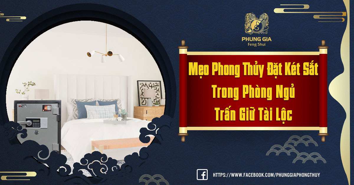 Mẹo Phong Thủy Đặt Két Sắt Trong Phòng Ngủ Trấn Giữ Tài Lộc