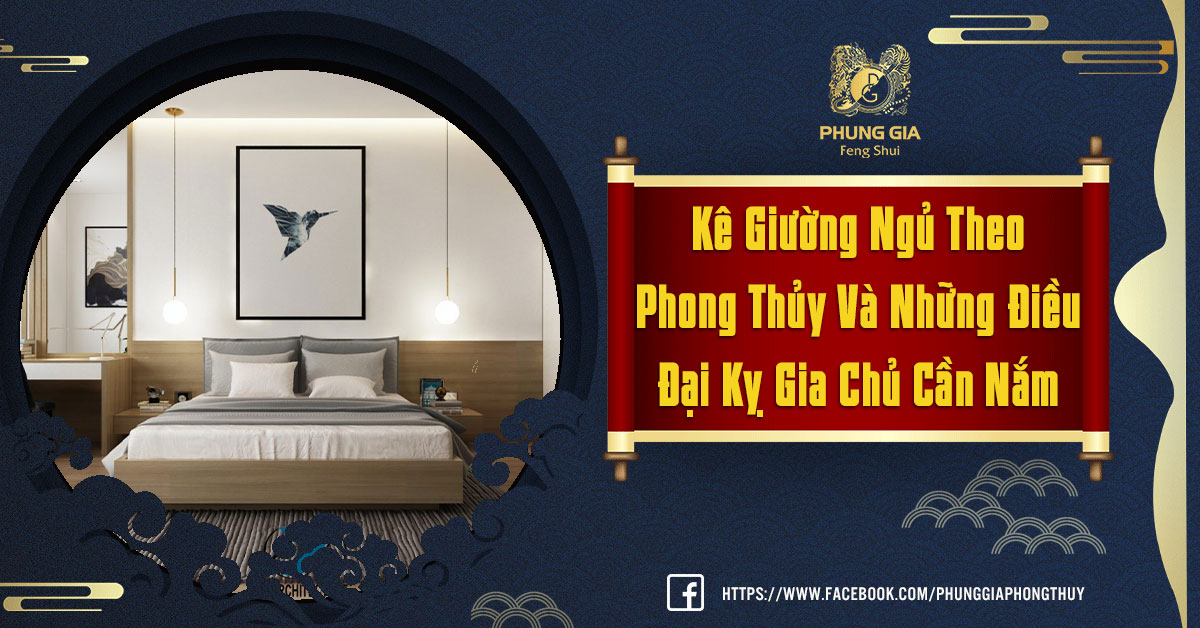 Kê Giường Ngủ Theo Phong Thủy Và Các Đại Kỵ Cần Tránh Khi