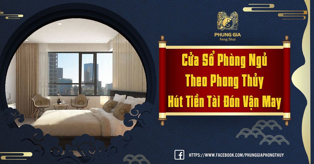 Cửa Sổ Phòng Ngủ Theo Phong Thủy Thu Hút Tiền Tài