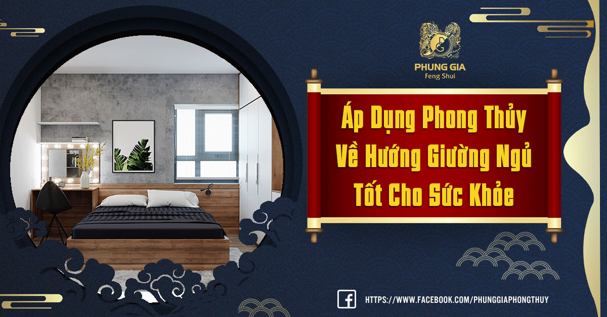 Áp Dụng Phong Thủy Về Hướng Giường Tốt Cho Sức Khỏe