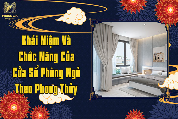 Khái Niệm Và Chức Năng Của Cửa Sổ Phòng Ngủ Theo Phong Thủy