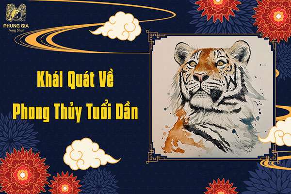 Khái Quát Về Phong Thủy Tuổi Dần