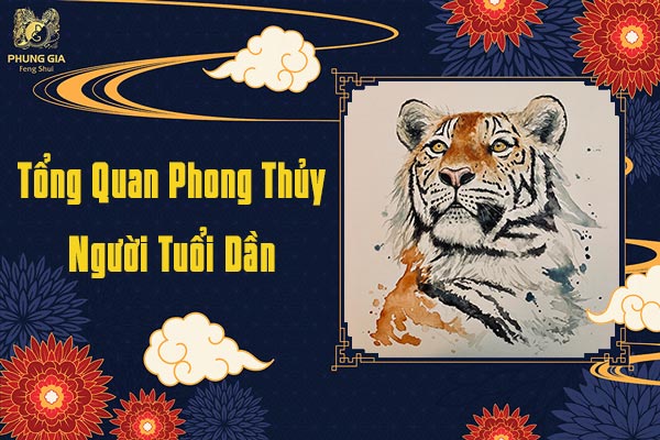 Tổng Quan Phong Thủy Người Tuổi Dần