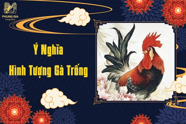 Ý Nghĩa Hình Tượng Gà Trống