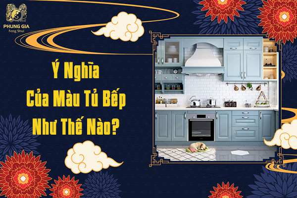 Ý Nghĩa Của Màu Tủ Bếp Như Thế Nào