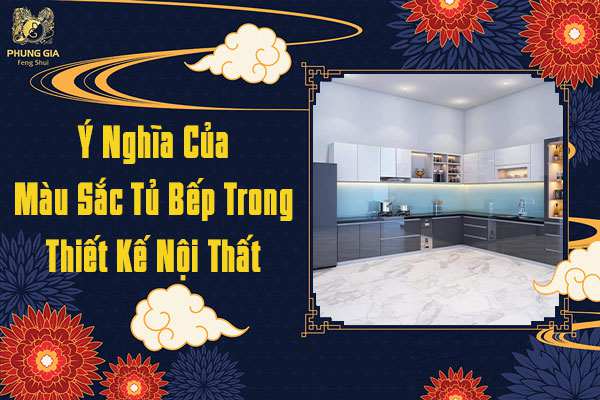 Ý Nghĩa Màu Sắc Tủ Bếp Trong Thiết Kế Nội Thất