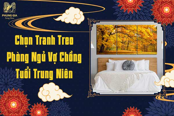 Chọn Tranh Treo Phòng Ngủ Vợ Chồng Tuổi Trung Niên 
