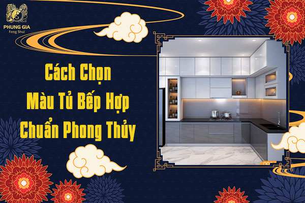 Cách Chọn Màu Tủ Bếp Hợp Chuẩn Phong Thủy
