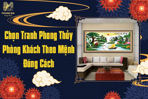 Chọn Tranh Phong Thủy Phòng Khách Theo Mệnh Đúng Cách