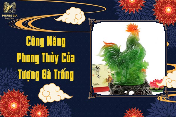 Công Năng Trong Phong Thủy Của Tượng Gà