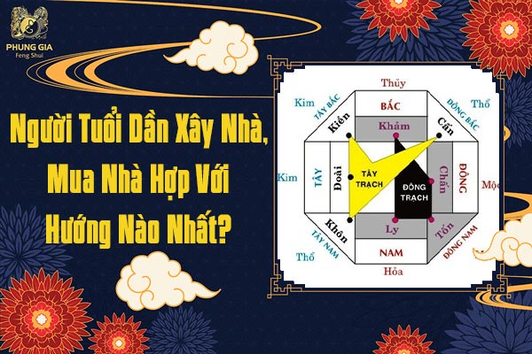 Người Tuổi Dần Xây Nhà Mua Nhà Hợp Hướng Nào Nhất