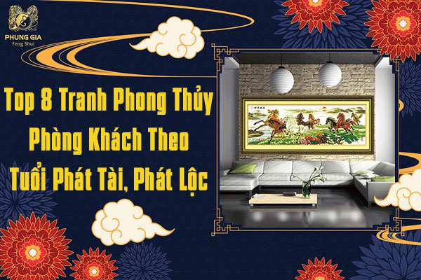 Top 8 Tranh Phong Thủy Phòng Khách Theo Tuổi