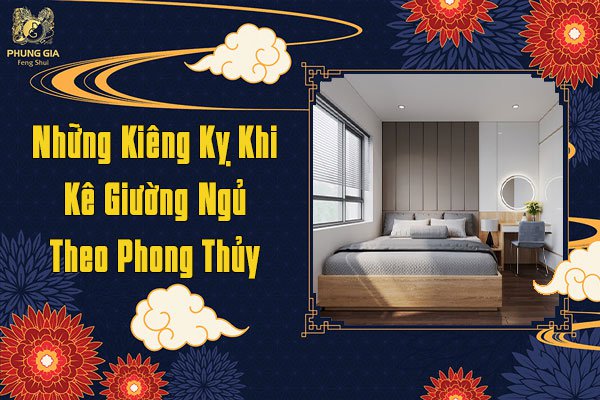 Kiêng Kỵ Khi Kê Giường Ngủ Theo Phong Thủy