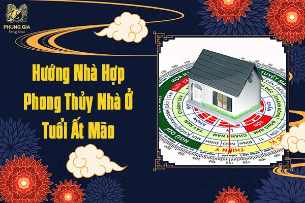 Hướng Nhà Hợp Phong Thủy Nhà Ở Tuổi Ất Mão