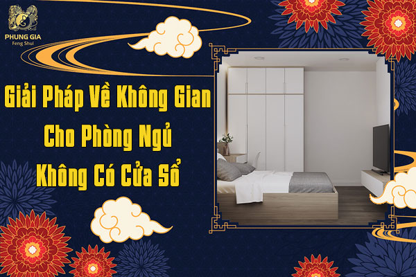 Giải Pháp Về Không Gian Cho Phòng Ngủ Không Có Cửa Sổ