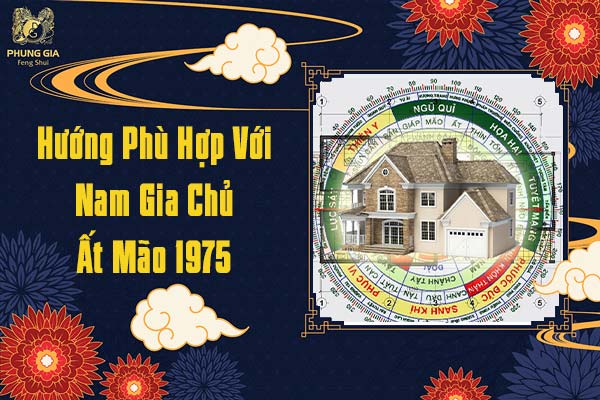 Hướng Phù Hợp Với Nam Gia Chủ Ất Mão