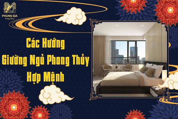 Các Hướng Giường Ngủ Hợp Phong Thủy Hợp Mệnh