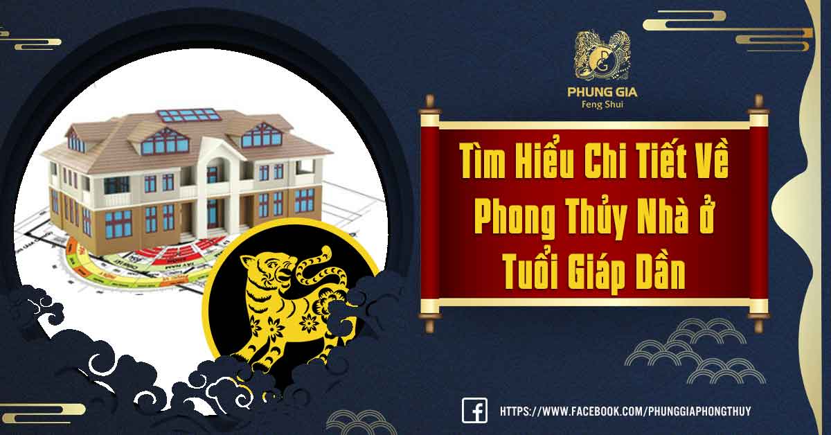 Tìm Hiểu Chi Tiết Phong Thủy Nhà Ở Tuổi Giáp Dần