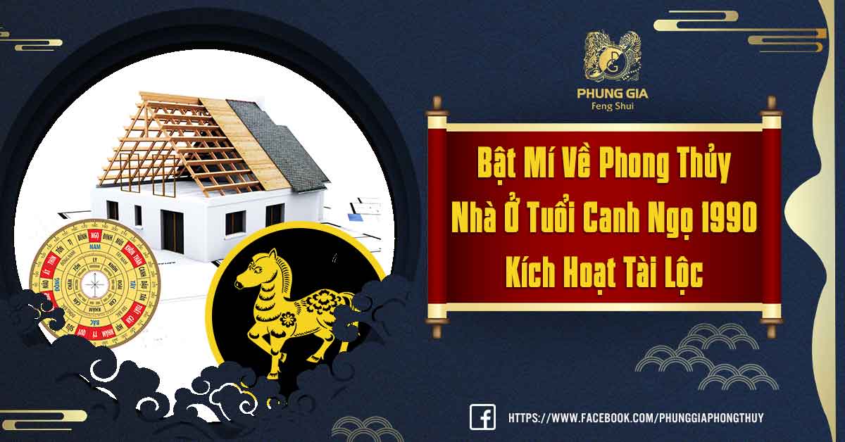 Phong Thủy Nhà Ở Tuổi Canh Ngọ