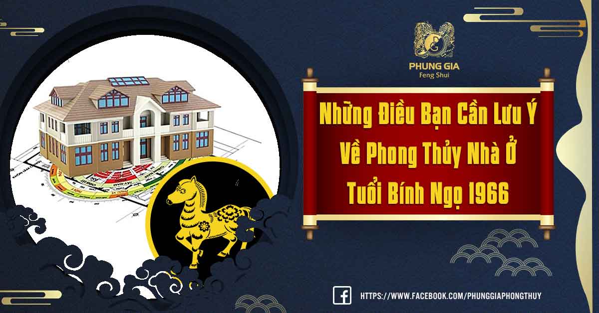 Những Điều Cần Biết Về Phong Thủy Nhà Ở Tuổi Bính Ngọ