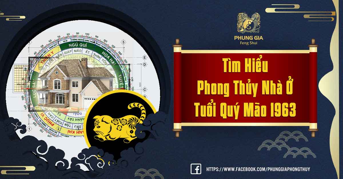 Tìm Hiểu Phong Thủy Nhà Ở Tuổi Quý Mão 1963