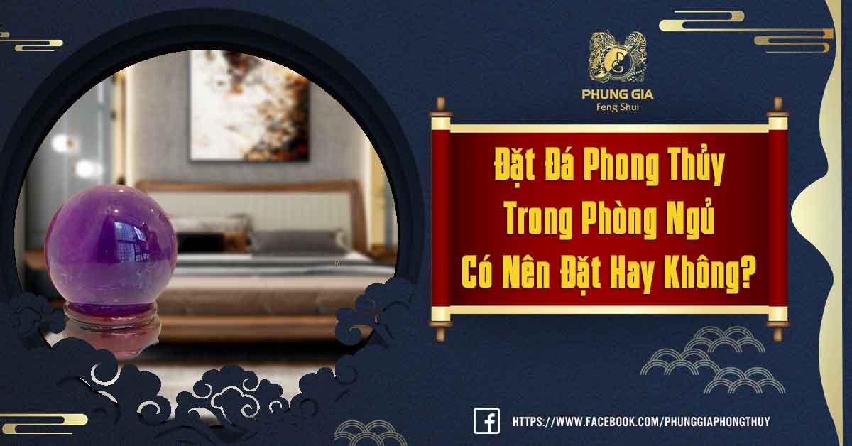 Đặt Đá Phong Thủy Trong Phòng Ngủ Có Nên Hay Không