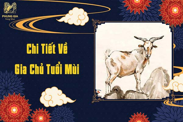 Chi Tiết Về Gia Chủ Tuổi Mùi