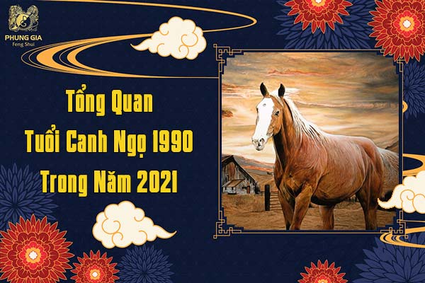 Tổng Quan Tuổi Canh Ngọ Trong Năm 2021