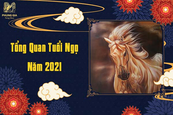 Tổng Quan Tuổi Ngọ Năm 2021