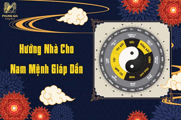Hướng Nhà Cho Nam Mệnh Giáp Dần