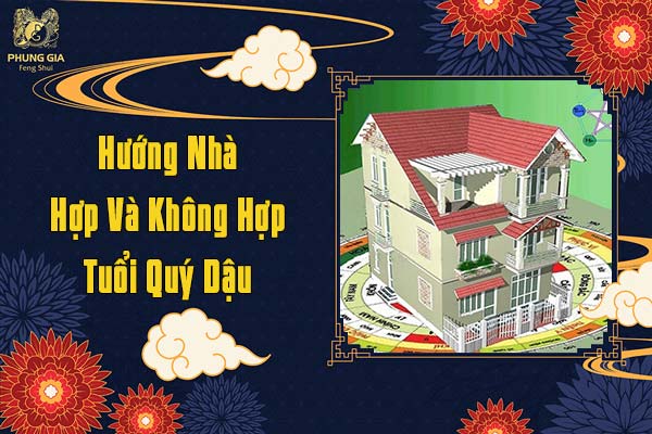 Hướng Nhà Hợp Và Không Hợp Tuổi Quý Dậu
