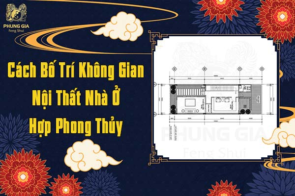 Cách Bố Trí Không Gian Nội Thất Nhà Ở