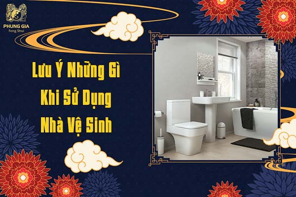 Lưu Ý Những Gì Khi Sử Dụng Nhà Vệ Sinh 