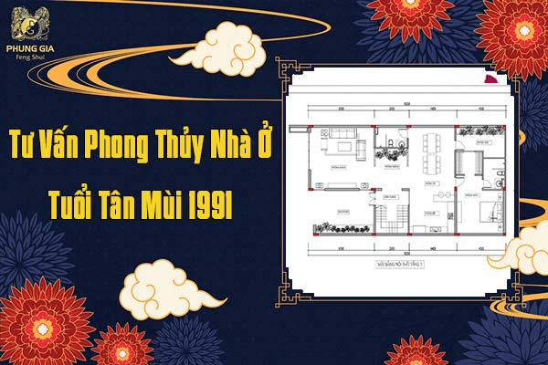 Tư Vấn Phong Thủy Nhà Ở Tuổi Tân Mùi